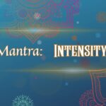 Mastering intensity in life