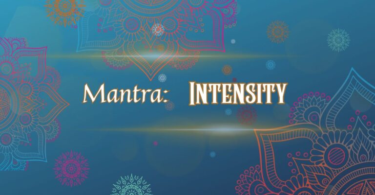 Mastering intensity in life