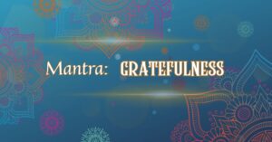 Mantra: Gratefulness