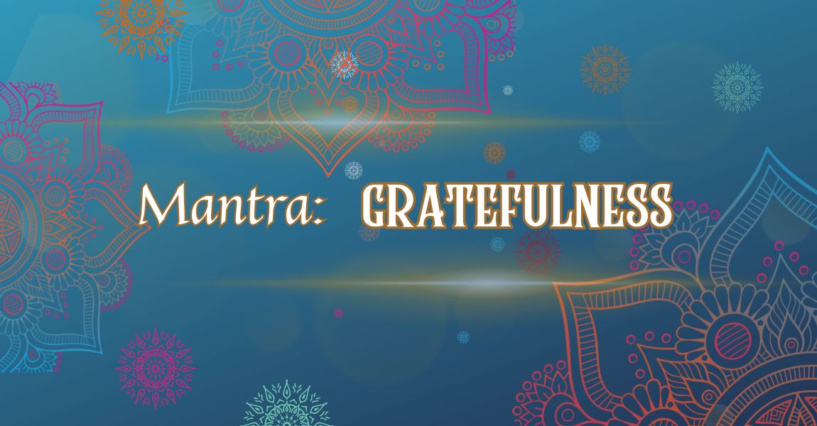 Mantra: Gratefulness